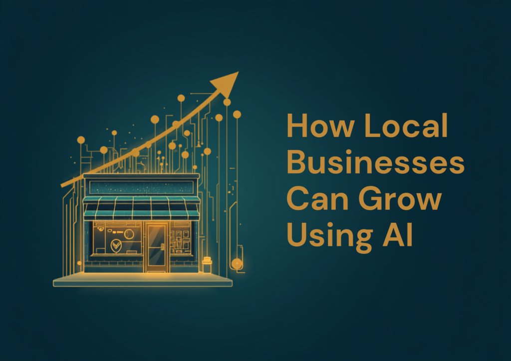 How Local Businesses Can Grow Using AI (Without a Tech Team or Big Budget) How local businesses can grow using AI - illustration of a local shop boosted by AI and growth chart